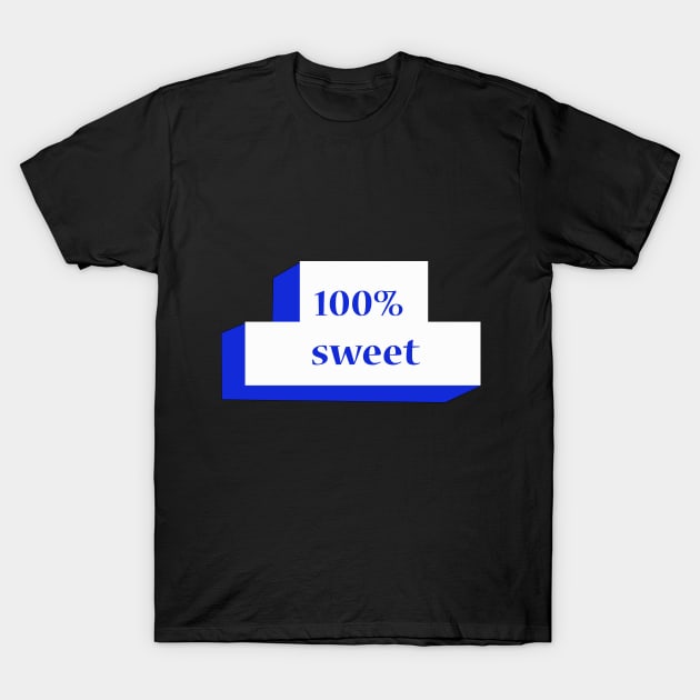 100% sweet T-Shirt by saber fahid 